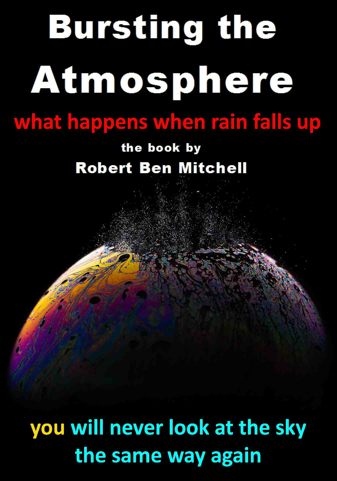 Bursting The Atmosphere: what happens when rain falls up